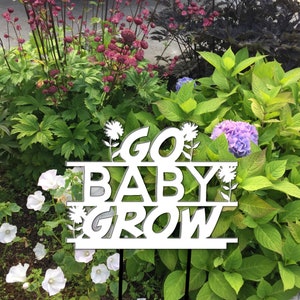 Go Baby Grow metal sign – steel sign – garden decor – yard art