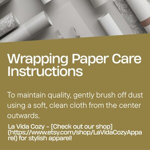 May include: Image of wrapping paper care instructions. Text reads: "Wrapping Paper Care Instructions. To maintain quality, gently brush off dust using a soft, clean cloth from the center outwards."