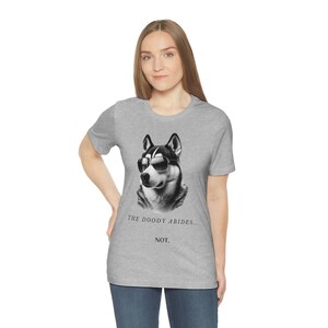 The Doody Abides | Siberian Husky Shirt | Unisex Jersey Short Sleeve Tee