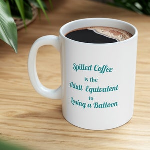 Humorous Mug; Coffee Mug; Funny Mug; Gift for Birthday or Anytime; Gift for Her, Him, Friend; Mug with Saying; Co-worker Gift.