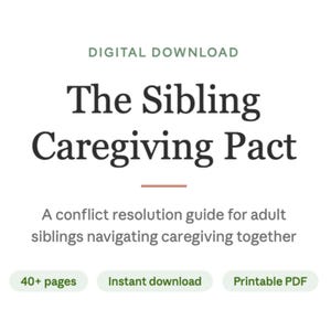 May include: A digital download titled The Sibling Caregiving Pact, a conflict resolution guide for adult siblings navigating caregiving together. The document contains 40+ pages, is an instant download, and is provided as a printable PDF file.