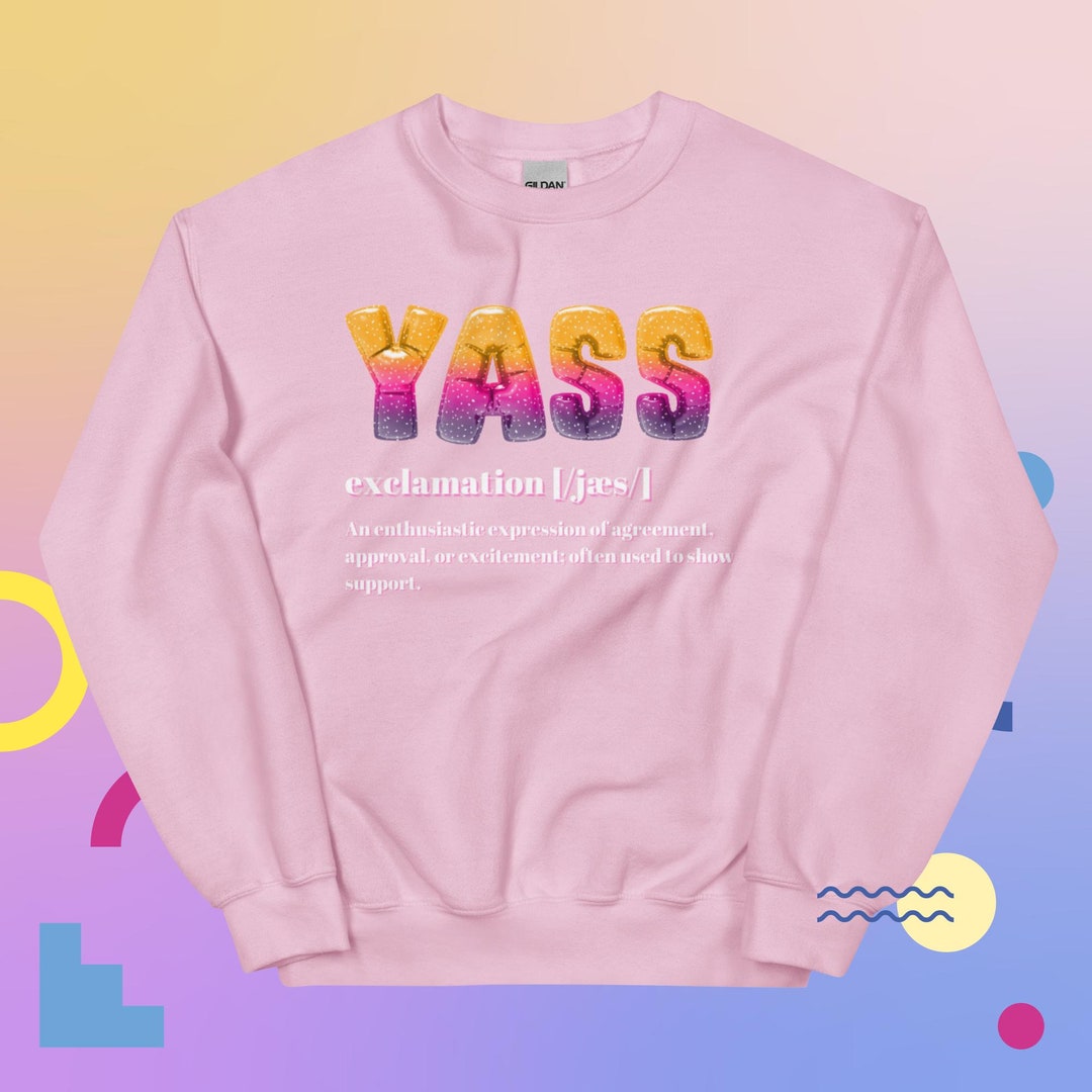 Yass Definition Sweatshirt Enthusiastic Urban Slang Apparel Cozy