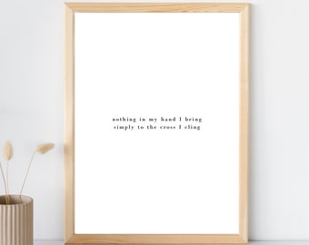 Simply to the Cross I Cling Poster | Rock of Ages Hymn Lyrics | Digital Download | Christian Wall Art Printable | Nothing in my hand I bring