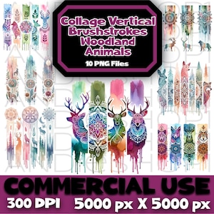 May include: A digital collage of 10 watercolor illustrations featuring woodland animals, mandalas, and dreamcatchers. The images are vertical and have a dripping watercolor effect. The text "Collage Vertical Brushstrokes Woodland Animals 10 PNG Files" and "COMMERCIAL USE 300 DPI 5000 px X 5000 px" is included in the image.