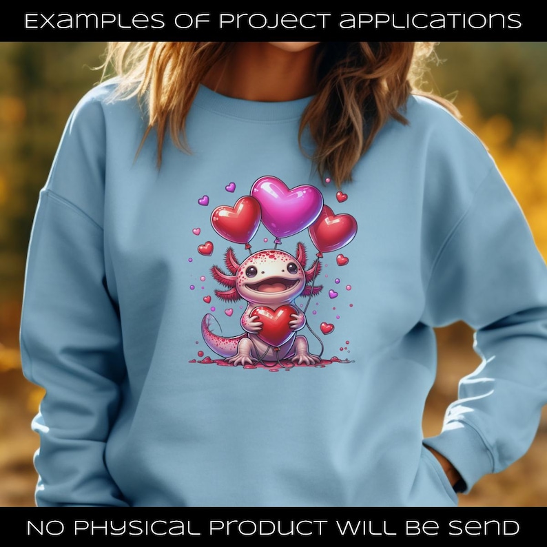 Puede incluir: Sudadera azul claro con un ajolote de dibujos animados sosteniendo un coraz&oacute;n y globos. El ajolote es rosa y blanco con branquias rojas. Los globos son corazones rojos y rosas. El texto en la parte superior dice "EXAMPLES OF PROJECT APPLICATIONS" y en la parte inferior "NO PHYSICAL PRODUCT WILL BE SEND".
