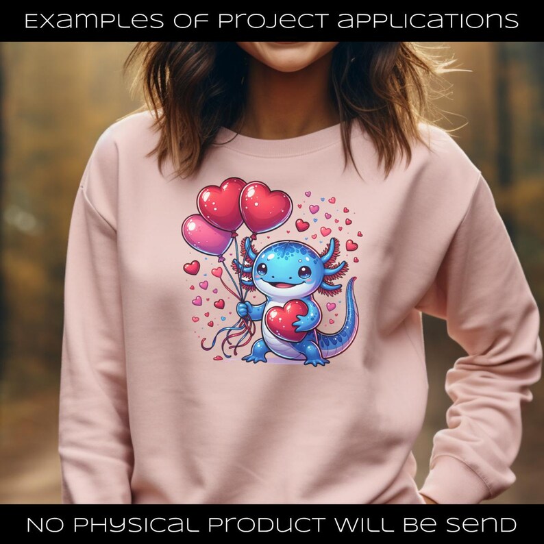 Puede incluir: Una sudadera rosa claro con un ajolote de dibujos animados sosteniendo globos en forma de coraz&oacute;n y un coraz&oacute;n. El ajolote es azul con detalles rosas. La sudadera tiene el texto "EXAMPLES OF PROJECT APPLICATIONS" en la parte superior y "NO PHYSICAL PRODUCT WILL BE SEND" en la parte inferior.