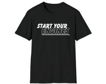 START YOUR ENGINES Unisex Softstyle T-Shirt, Racing tee, Racing Fans
