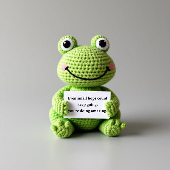 Crochet Frog Plush - Amigurumi Motivational Gift with Inspirational Sign - Desk Decor, Study Buddy, Cheer-Up Gift, 4"/6" Sizes, Potadorables