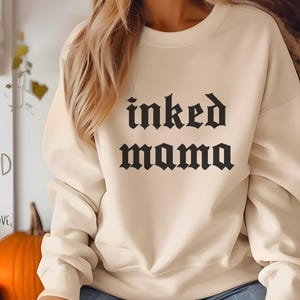 Inked Mama Sweatshirt - Mother&#39;s Day Shirt, Tattooed Mama, Mom with Tattoos, Tatted Mama, Minimalist Mama, Badass Mama