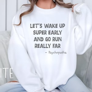 Funny Marathon Sweatshirt -  Let&#39;s Wake Up Early & Run Far, Running Jumper, Funny Marathon Athlete Sweatshirt, Sweater for Runner