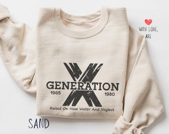 GenX Sweatshirt – Raised on Hose Water and Neglect Nostalgia