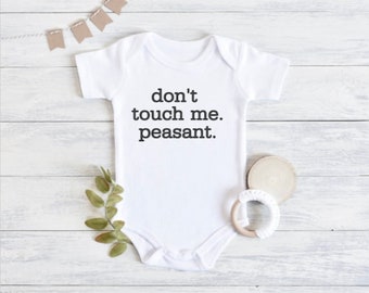 Onesie | Bodysuit | Funny Baby Onesie | Don't Touch Me Peasant | Baby Shower Gift | Baby Birthday Gift | Baby Girl | Baby Boy | Unisex
