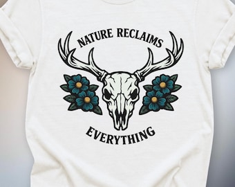 Comfort Colors Deer Skull Shirt Nature Reclaims Everything T-Shirt Dark Botanical Antler Tee Goblincore Clothing Cottagecore Graphic Apparel