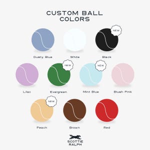 May include: A colour chart titled CUSTOM BALL COLORS displaying eleven tennis balls in various shades: dusty blue, white, black, lilac, evergreen, mint blue, blush pink, peach, brown, and red. Some balls feature a NEW label. The logo SCOTTIE RALPH is at the bottom.