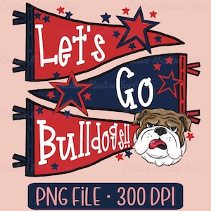 May include: A digital graphic featuring pennant flags in red and navy blue with white text that reads "Let's Go Bulldogs!!" and a bulldog illustration. The image includes star accents and the text "PNG FILE • 300 DPI".