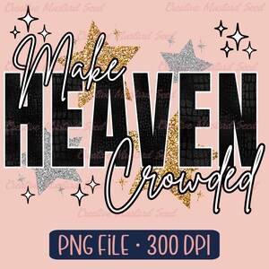 Make Heaven Crowded, Faux Glitter Crocodile Leather PNG- Christian Shirt Digital Design Download, Bible Verse, Jesus, Faith Sublimation DTF