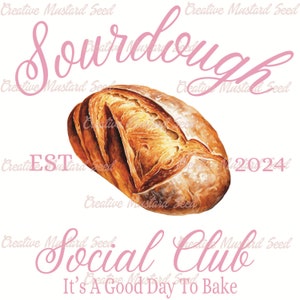May include: A watercolor illustration of a loaf of sourdough bread with the text "Sourdough" in pink cursive above the bread and "EST 2024" in pink cursive to the left and right of the bread. Below the bread is the text "Social Club" in pink cursive and "It's A Good Day To Bake" in pink cursive.
