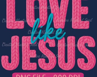 Love Like Jesus Preppy Faux Yarn Crochet PNG- Preppy Christian Digital Download File, Jesus, Christian Shirt, DTF File, Religious Design