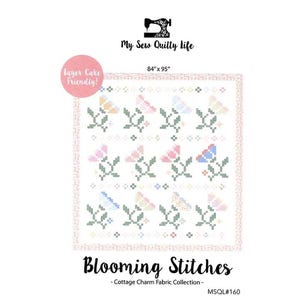 May include: A white quilt pattern with floral designs in pastel colors. The quilt measures 84" x 95". The text "Blooming Stitches" is displayed below the quilt design, with the text "Layer Cake Friendly!" in a pink circle.