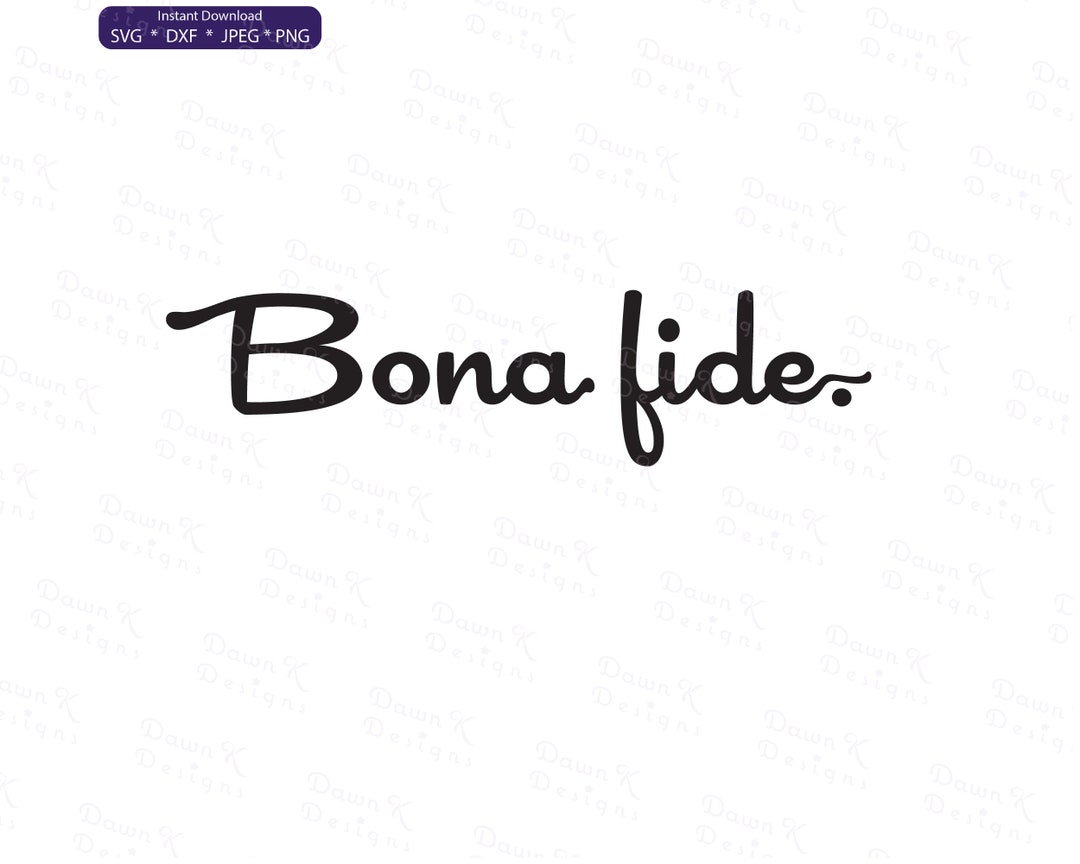 Bona Fide Svg, Bonafide Svg, Manifest Svg, SVG, DXF, Png, Jpg, Instant