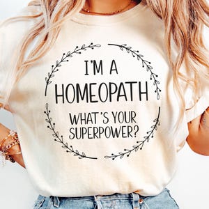 I'm a Homeopath What's Your Superpower T-Shirt, Homeopathy Herbal Practitioner Tee