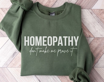 Funny Homeopathy Crewneck Sweatshirt, Holistic Wellness Shirts, Natural Alternative Medicine, Chiropractic Gift, Homeopathy Lover Pullover
