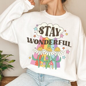 Stay Wonderful Rainbow Sweatshirt, Mushroom Shirt, Daisies Shirt, Flowers Shirt, Gift for Her, Motivational Shirt, Positive Shirt, Retro