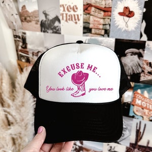 Excuse Me You Look Like You Love Me Trucker Cap,  Western Hat, Red Dirt Country, Concert Merch, Honky Tonk Hat, Coastal Cowgirl Country Hat