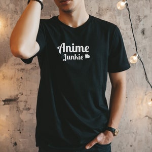 Anime Junkie Shirt, Funny Anime Shirt,  Funny Gift, Funny T-Shirt, I love Anime Shirt, Funny Message T-shirt, Funny Gag T-shirt, Clothing
