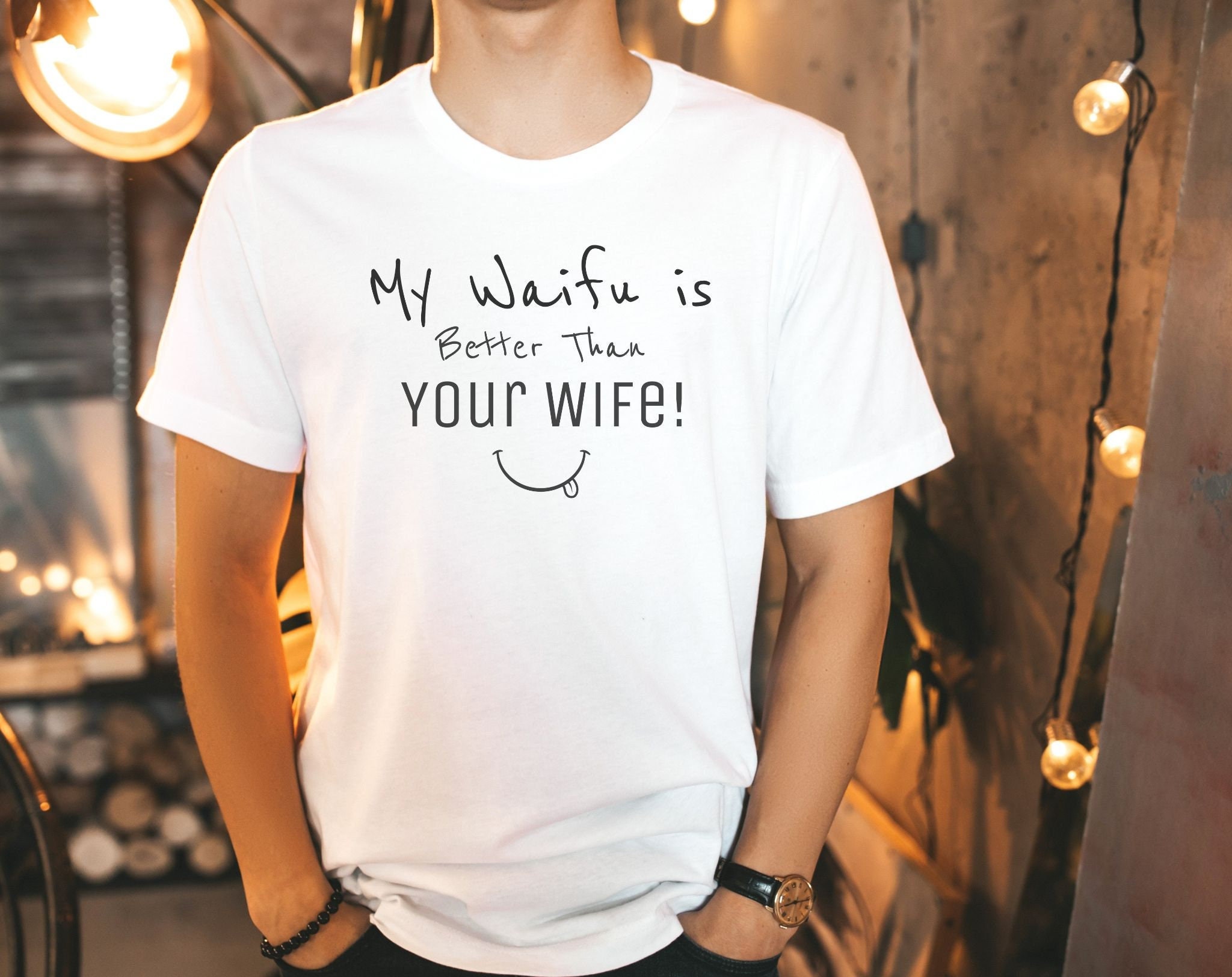 My Waifu is Better Than Your Wife, Gag Gift For Friends, Anime T-shirt, Funny T-shirt, Anime Meme, Funny Gift, Gag Gift, Funny Meme Shirt