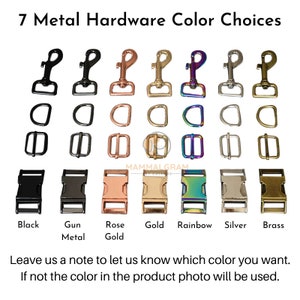 May include: Seven metal hardware color choices for a leash or collar. The colors are black, gun metal, rose gold, gold, rainbow, silver, and brass.