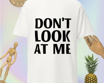 Don't Look At Me - klassisches T-Shirt