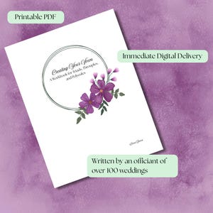 May include: A white printable PDF workbook titled "Creating Your Vows" with floral accents. The cover features a circular design with purple flowers and the text "A Workbook for Triads, Throuples, and Polycules." Text on the image states "Written by an officiant of over 100 weddings."