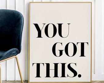 You Got This Print, Inspirational Quote Poster (Digital Download)