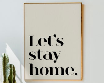 Let's Stay Home Print, Minimalist Home Decor (Digital Download)