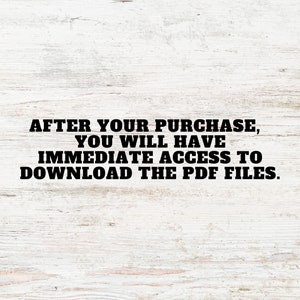 May include: Text on a white wood background that reads: "AFTER YOUR PURCHASE, YOU WILL HAVE IMMEDIATE ACCESS TO DOWNLOAD THE PDF FILES."