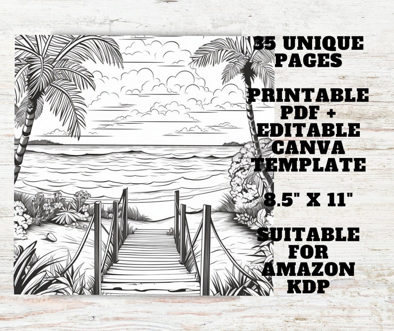 May include: Black and white illustration of a beach scene with a wooden walkway leading to the ocean. Palm trees, clouds, and waves are visible in the background. The text "35 UNIQUE PAGES", "PRINTABLE PDF + EDITABLE CANVA TEMPLATE", "8.5" X 11"", "SUITABLE FOR AMAZON KDP" is also included in the image.