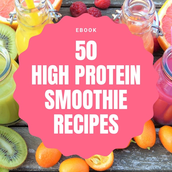 50 High Protein Smoothie Recipes, Nutritious Beverage Guide, Healthy Fitness Drink eBook, Weight Loss Smoothie Recipe Book, Healthy Meals