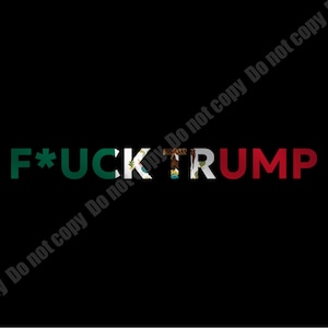 F*UCK TRUMP (Mexico) png, Skinny/Straight Tumbler wrap 20oz PNG, Digital Download