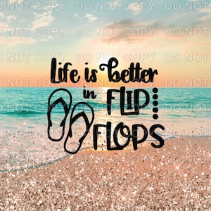 Life is better in Flip Flops PNG, Skinny/Straight Tumbler wrap 20oz PNG, Digital Download