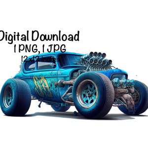 May include: A digitally created image of a vintage blue hot rod car with large tires and a powerful engine. The car has a weathered appearance with graffiti-style artwork. The text "Digital Download" and dimensions are included.