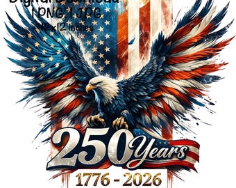 May include: Digital download graphic featuring a majestic bald eagle with outstretched wings, rendered in patriotic red, white, and blue. The design incorporates the American flag and the text "250 Years 1776-2026". The image is 12 inches in size.
