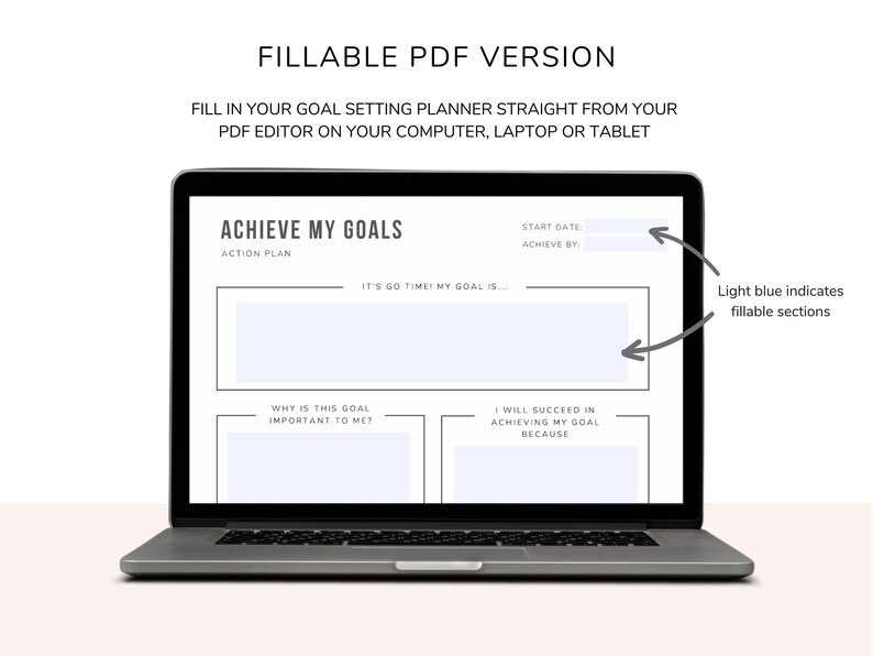 Goal setting planner comes in a fillable PDF version - Perfect if you don't want to print out your goal planner and prefer to fill it in straight from your computer, laptop or tablet/ ipad