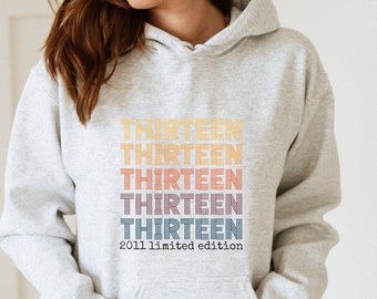 13th Birthday Hoodie, 13th Birthday Sweatshirt, Thirteen Birthday Gift, 13 Years Old Sweatshirt, 13 Years Old Shirt, Birthday Sweatshirt