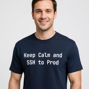 Keep Calm and SSH to Prod T-Shirt - Funny DevOps Engineer Gift