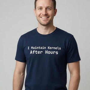 I Maintain Kernels After Hours T-Shirt Sysadmin Gift - Tall Sizes