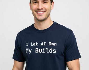 I Let AI Own My Builds T-Shirt - Funny DevOps Engineer Tee, Programmer Gift - Tall Sizes