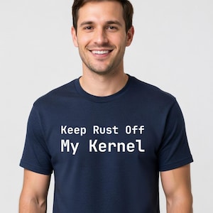 Camiseta "Keep Rust Off My Kernel" - Regalo divertido para programadores y administradores de sistemas Linux - Tallas grandes