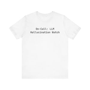 On-Call: LLM Hallucination Watch T-Shirt - Funny AI Engineer DevOps Gift Tee