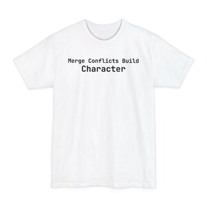 Merge Conflicts Build Character T-Shirt - Funny Programmer Tee Gift for Software Engineers - Tall Sizes